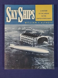 SKY SHIPS History of the Airship in the US Navy by William F Althoff Like New - Picture 1 of 6