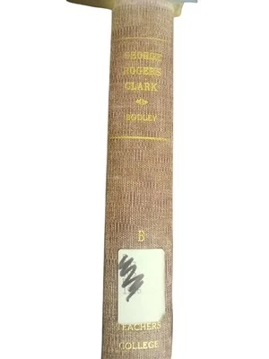 George Rogers Clark: His Life and Public Services By Temple Bodley HC 1926 - Image 1 of 4