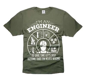 Engineer Never Wrong T-Shirt I'm An Engineer Shirt Funny Gifts For Men Dad Him - Picture 1 of 8