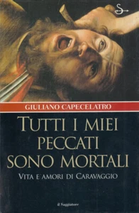 Capecelaro Tutti i miei peccati sono mortali Vita e amori di Caravaggio - Picture 1 of 1