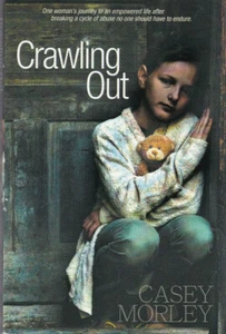 CRAWLING OUT: One Woman's Journey to an Empowered Life By CASEY MORLEY (2014 TPB - Picture 1 of 3