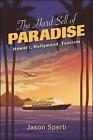 The Hard Sell Of Paradise: Hawai'i, Hollywood, Tourism By Jason Sperb Paperback