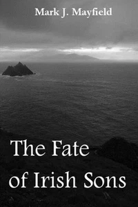 The Fate of Irish Sons by Mark J. Mayfield (English) Paperback Book - Picture 1 of 1