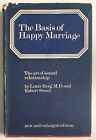 The Basis Of Happy Marriage - Louis Berg/Robert Street Hardback 1967. Ref00119