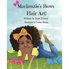 Mackenzie's Bows: Hair Art - Paperback / softback NEW Shariq, Leena 22/06/2021