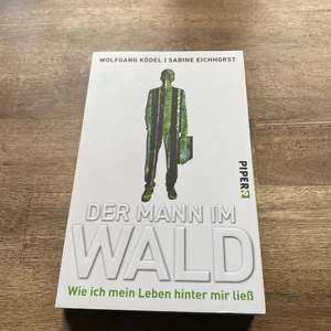 Der Mann im Wald. Wie ich mein Leben hinter mir ließ | W. Ködel, S. Eichhorst - Bild 1 von 3