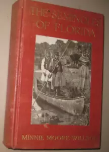 DIE SEMINOLEN VON FLORIDA - Minnie Moore-Willson, 1911 frühe Aufl. Sehr guter Zustand not ex-lib - Bild 1 von 6