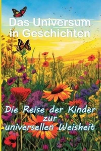 Das Universum in Geschichten Die Reise der Kinder zur universellen Weisheit: Har - Picture 1 of 1