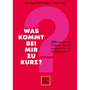 Was kommt bei mir zu kurz?: 100 unerhörte Fragen, die dir zeigen, wer du wi ... - Bild 1 von 1
