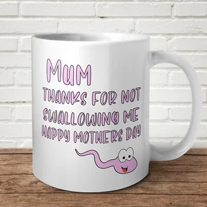 Mum Thanks For Not Swallowing Me Mug Happy Mothers Day For Her Present Gift Tea  - Picture 1 of 3