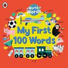 My First 100 Words: A World of Words by Ladybird Board Book Book