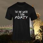 Funny 40Th Birthday T Shirt The One Where I Turn Forty Friends Font Gift Idea