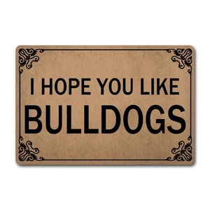 Welcome Funny Door Mat I Hope You Like Bulldogs Personalized Doormat with Anti-S - Picture 1 of 6