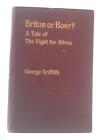 Briton Or Boer?: A Tale Of The Fight For Africa ( Griffith - 1897) (Id:75481)