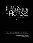 Nutrient Requirements of Horses: Sixth Revised Edition, , Committee on Nutrient 