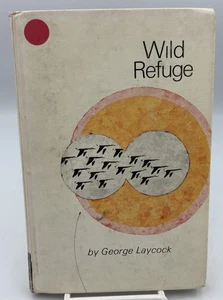 Wild Refuge By George Laycock (1969) 1st Edition Ex-LA County Library - Imagen 1 de 19