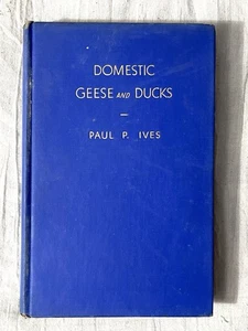 Domestic Geese and Ducks Breeders Growers Admirers Guide Book Paul Ives 1951 - Picture 1 of 14