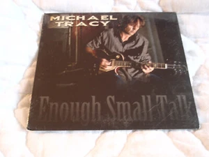 MICHAEL TRACY ENOUGH SMALL TALK CD NEW DIGIPAK 2011 CHARLOTTE NC BLUES ROCK C&W - Picture 1 of 2