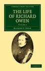 The Life Of Richard Owen: With The Scientific Portions Revised By C. Davies S...