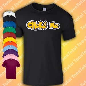 Choke Me T-Shirt | Funny | Body Positive | Sex Positive | Kink | 90s - Picture 1 of 1