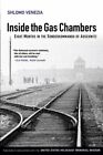 Inside the Gas Chambers: Eight Months in the Sonderkommando of Auschwitz: New
