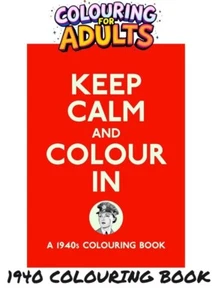 Keep Calm and Colour In: A 1940s Colouring Book Creative Colouring for Grown-ups - Picture 1 of 12