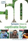 50 Fantastic Ideas To Captivate Boys (50 Fantas, Featherstone, Featherstone..