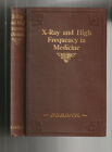 X-RAY AND HIGH FREQUENCY IN MEDICINE. By Gordon G. Burdick, M.D. 1909 - RARE