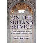 On The Sultans Service Halid Ziya Usakligils Memoir   Hardback New Brookes