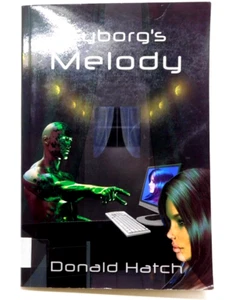 Buch Cyborgs Melodie Donald Hatch 2008 Autor Haus christliche Belletristik ehemalige Bibliothek - Bild 1 von 2