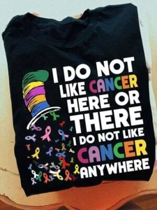 I Do Not Like Cancer Here Or There Shirts - Picture 1 of 2