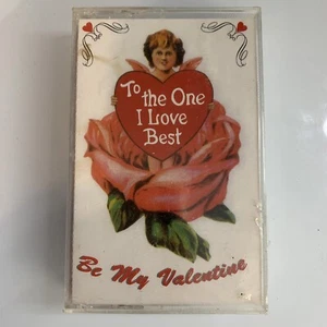 To The One I Love Best Be My Valentine (Cassette) New Sealed - Picture 1 of 2