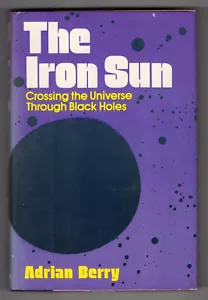 The Iron Sun: Crossing the Universe Through Black Holes, Adrian Berry, Dutton HC - Picture 1 of 2