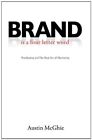 BRAND IS A FOUR LETTER WORD: POSITIONING AND THE REAL ART By Austin Mcghie *VG+*