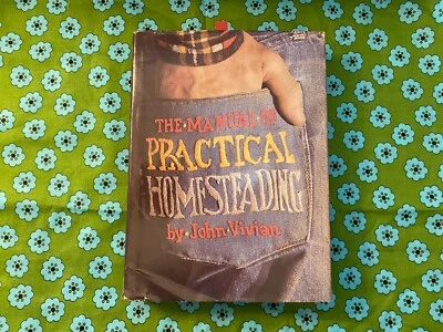 VINTAGE The Manual of Practical Homesteading, John Vivian [HC,DJ,1975] - Image 1 of 4