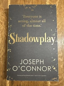 Shadowplay by Joseph O'Connor 2019 SIGNED Uncorrected Proof VGC Harvill Secker - Picture 1 of 8