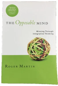 The Opposable Mind: Winning Through Integrative Thinking By Roger Martin (2009) - Picture 1 of 2