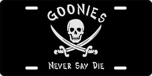 Goonies Never Say Die on Black Auto License Plate Pirate car truck tag - Bild 1 von 2