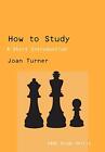 How To Study: A Short Introduction (Sage Study Skills Series) By Turner New-,