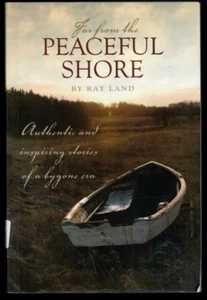 Far From The Peaceful Shore by Ray Land (BookSurge, 2007) stories of bygone era - Picture 1 of 10