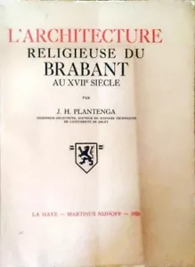 L'ARCHITECTURE RELIGIEUSE DU BRAMANT - J. H. PLANTENGA - LA HAYE-NIJHOFF, 1926 - Foto 1 di 1