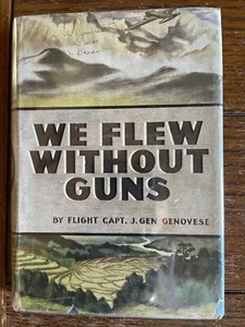 "We Flew Without Guns" (1st Ed) Flight Capt. Genovese WWII HC w/mylar DJ - Picture 1 of 1