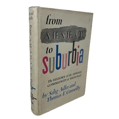 T. CONNOLLY From Ararat to Suburbia The History of the Jewish Comm Of Buffalo Ny - Image 1 of 4