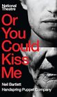 Or You Could Kiss Me (Oberon Modern Plays) By Neil Bartlett