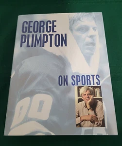 GEORGE PLIMPTON ON SPORT By George Plimpton 2003 Hardcover - Picture 1 of 2