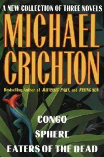 Michael Crichton: A New Collection of Three Complete Novels : Congo; Sphere; Eaters of the Dead by Michael Crichton (1994, Hardcover)