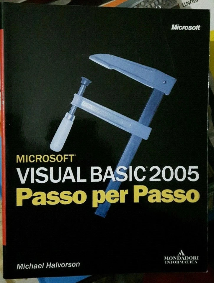 Halvorson MICROSOFT VISUAL BASIC 2005 PASSO PER PASSO Mondadori 2005 - Immagine 1 di 1