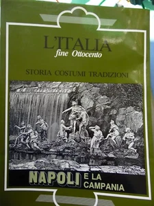 L'ITALIA DI FINE OTTOCENTO-NAPOLI E LA CAMPANIA-STORIA-COSTUMI-TRADIZIONI..... - Picture 1 of 5