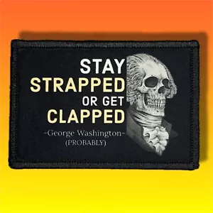 George Washington Stay Strapped Or Get Clapped Morale Patch / Tactical 233 - Picture 1 of 8