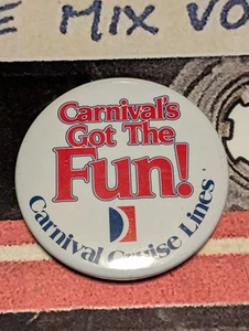 Carnival's Got the Fun Carnival Cruise Lines Button Pin 2.25"Dia  - Picture 1 of 3